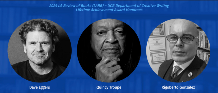 Los Angeles Review of Books/UCR Department of Creative Writing Lifetime Achievement Awards to honor Dave Eggers, Quincy Troupe, and Rigoberto González